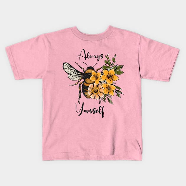 Always Bee Yourself Kids T-Shirt by Rebel Merch